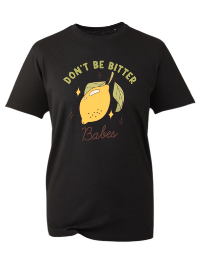 "Don't Be Bitter" Unisex Organic T-Shirt