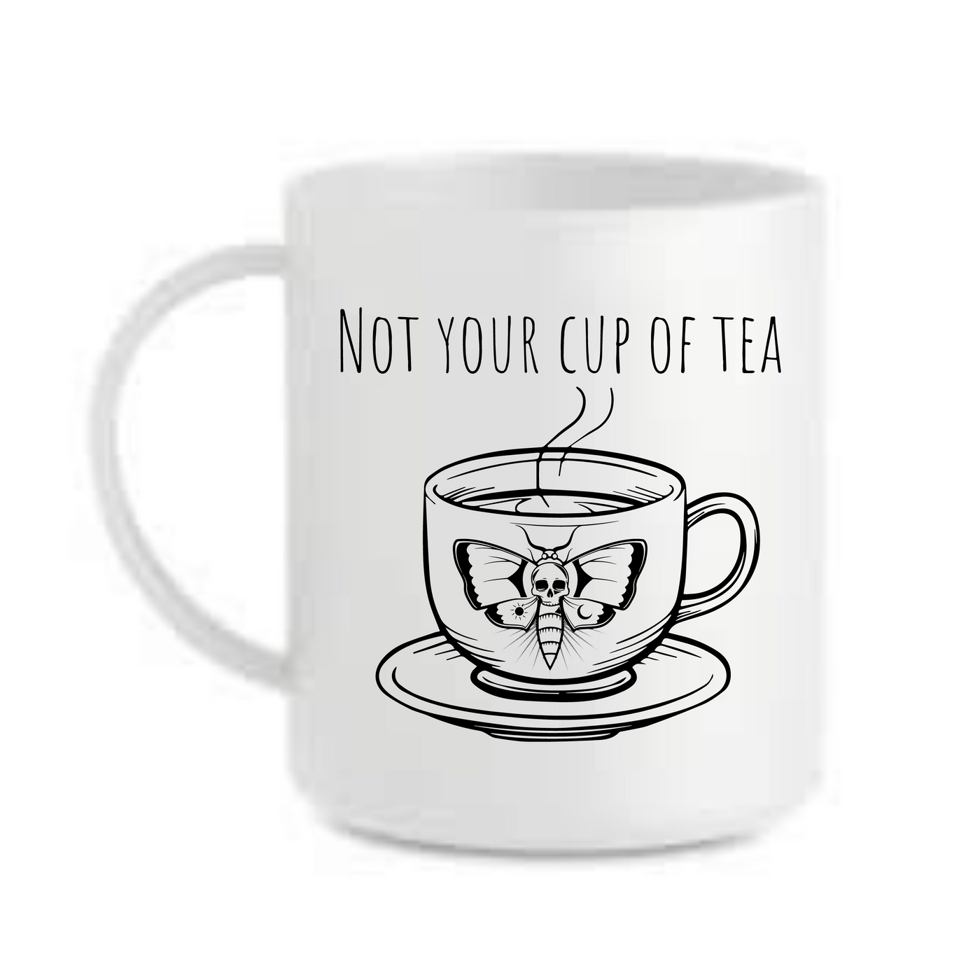 "Not Your Cup Of Tea" 11oz Mug