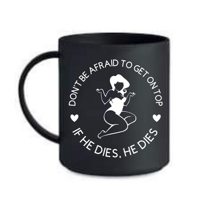 "If He Dies" 11oz Mug