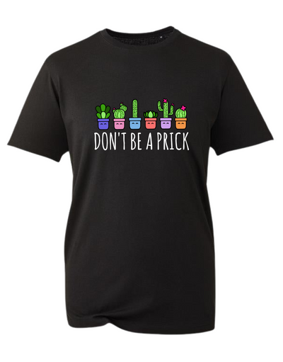 "Don't Be A Prick" Unisex Organic T-Shirt