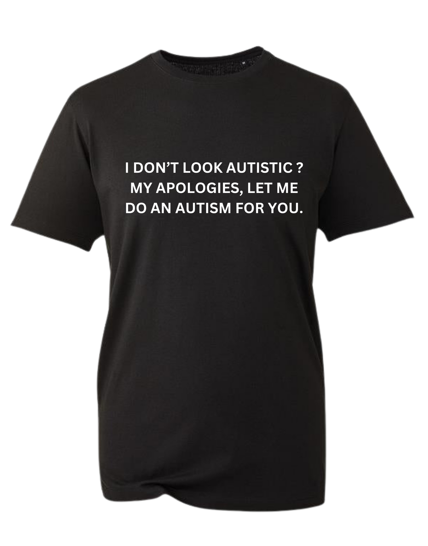 Black "I Don't Look Autistic?" Unisex Organic T-Shirt