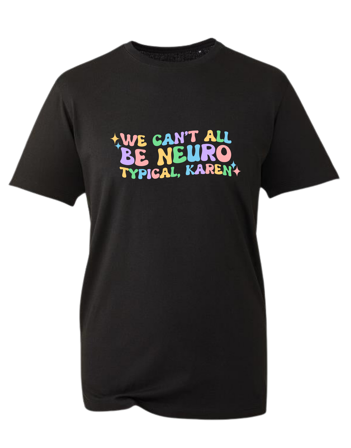 Black "We Can't All Be Neurotypical" Unisex Organic T-Shirt