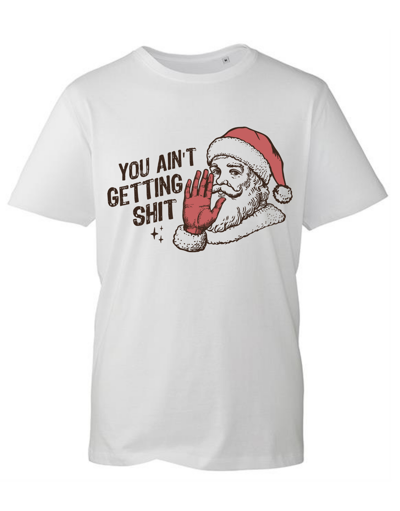 "You Ain't Gettin' Sh*t" Unisex Organic T-Shirt