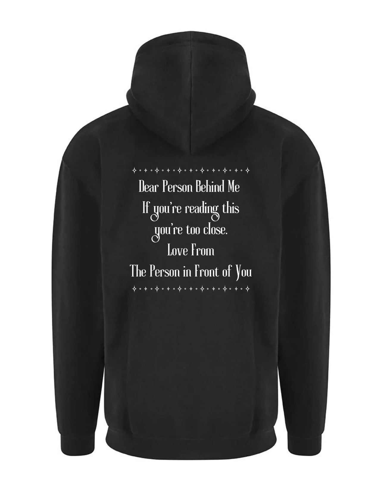 Black Front & Back "You're Too Close" Longline Unisex Hoodie