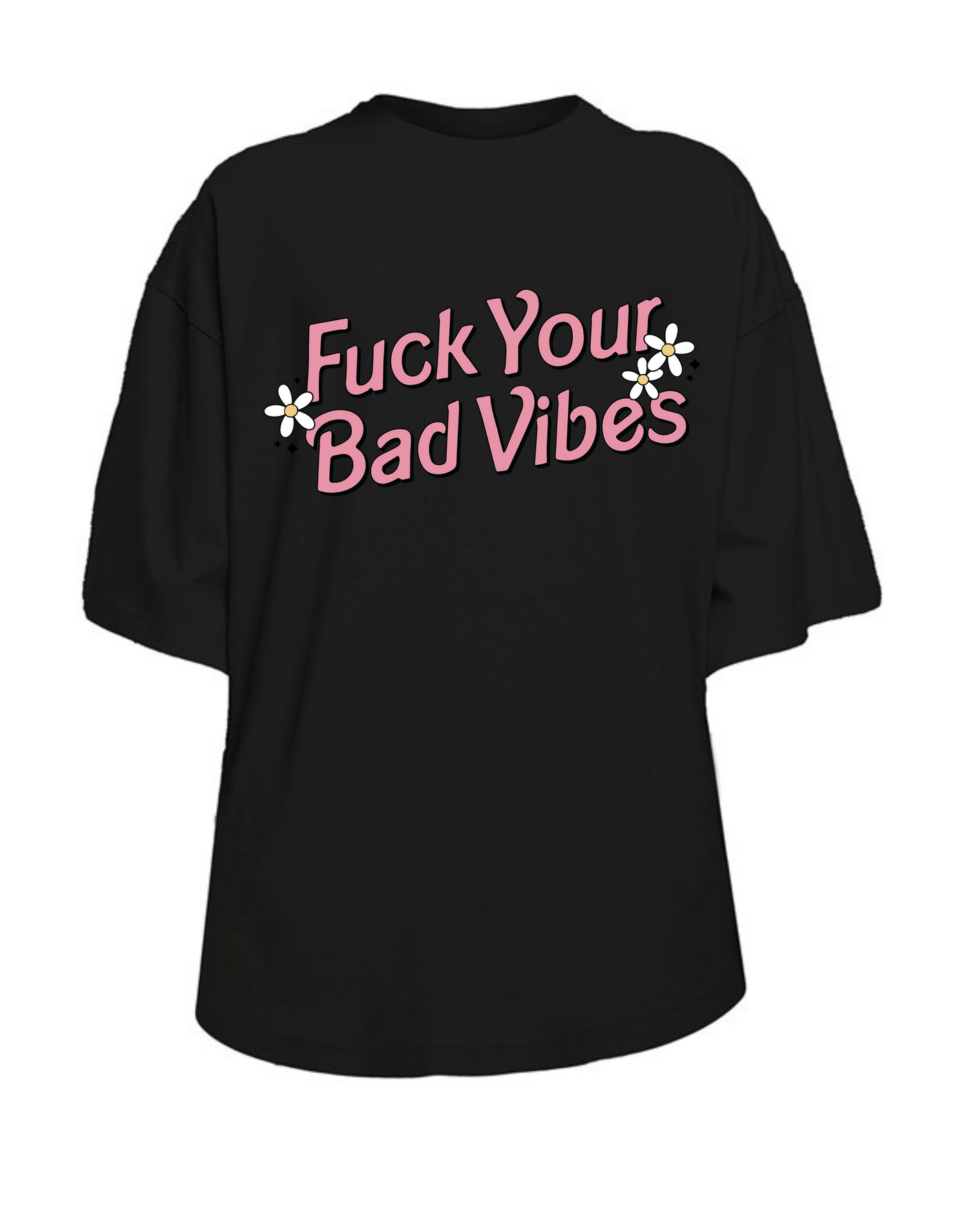 Black "Fuck Your Bad Vibes'" Drop Sleeve Oversized Tee Dress