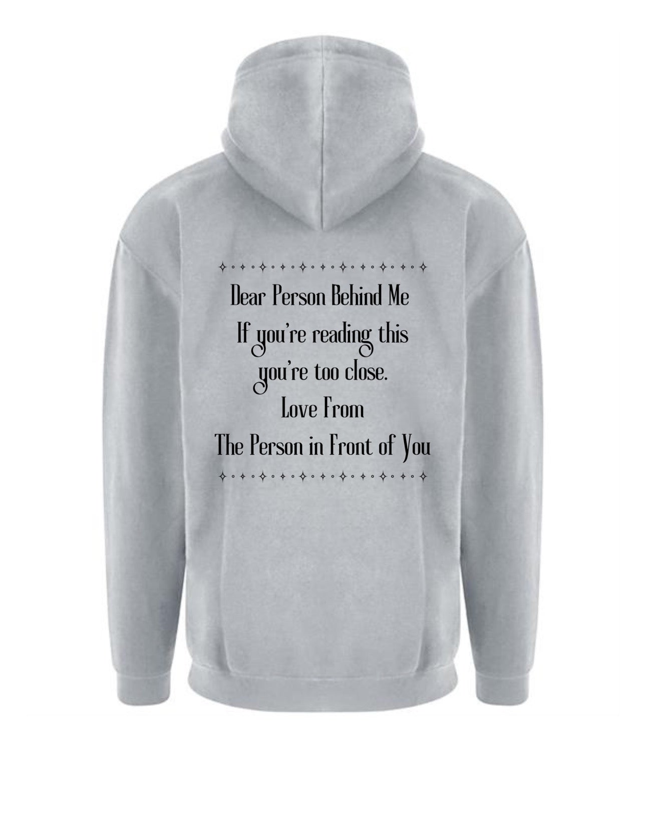 Light Grey "You're Too Close" Front & Back Printed Longline Unisex Hoodie