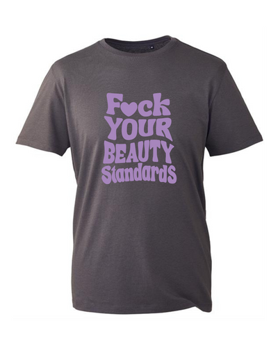 "Fuck Your Beauty Standards" Unisex Organic T-Shirt